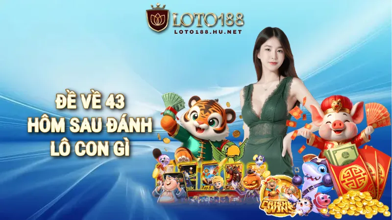 đề về 43 hôm sau đánh lô con gì